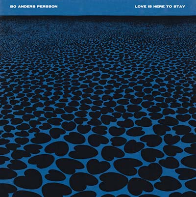 Bo Anders Persson Love Is Here to Stay