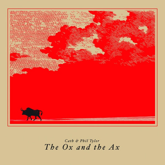 CATH & PHIL TYLER The Ox and the Ax