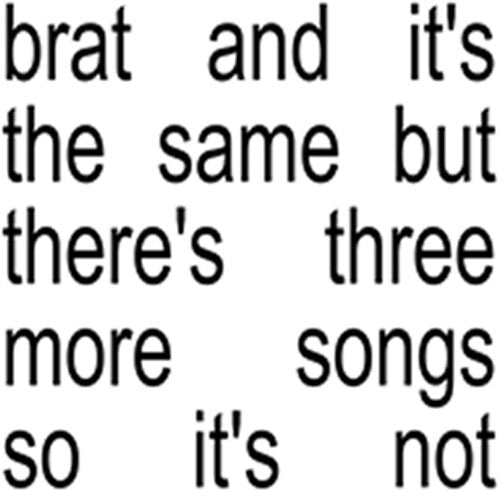 Charli XCX Brat And It's The Same But There's Three More Songs So It's Not