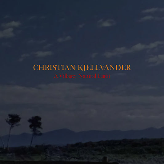 CHRISTIAN KJELLVANDER A Village: Natural Light