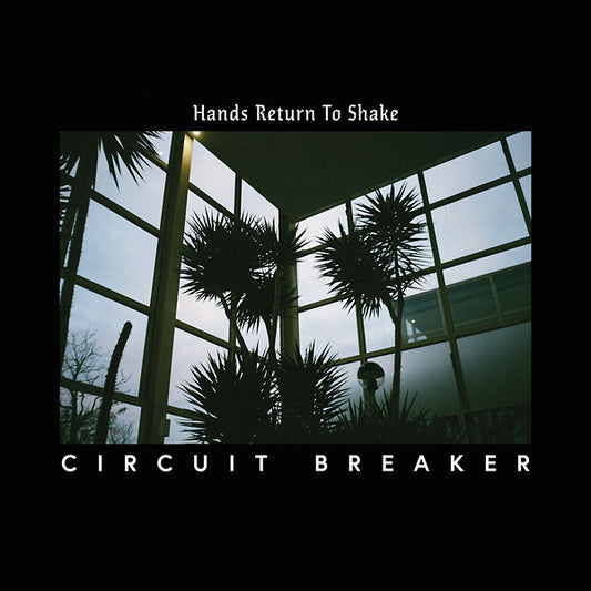 CIRCUIT BREAKER Hands Return To Shake