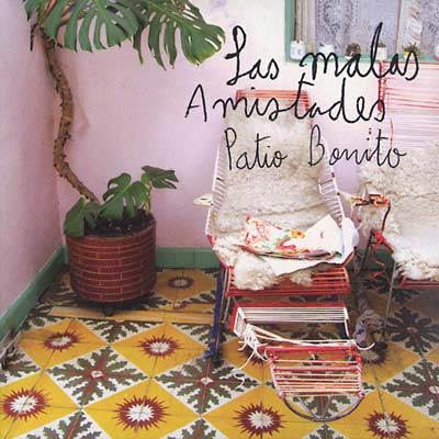 LAS MALAS AMISTADES Patio Bonito