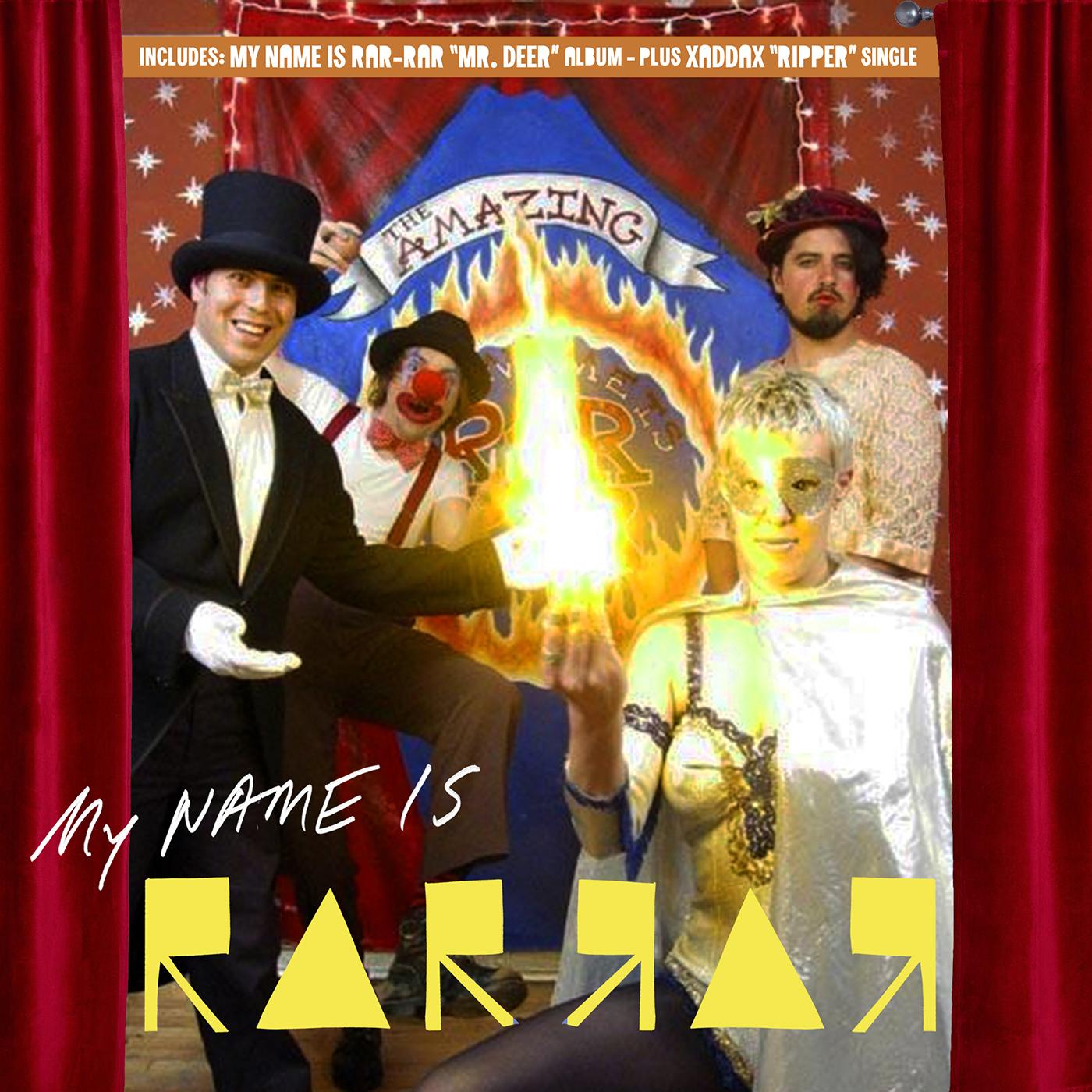 My Name Is Rar-rar / Xaddax Mr. Deer / Ripper (LTD ED)