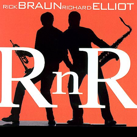 Rick Braun / Richard Elliot RNR