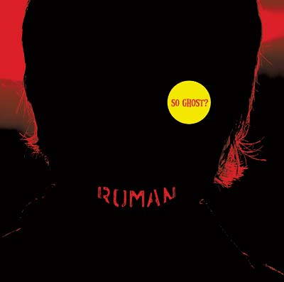 ROMAN So Ghost?