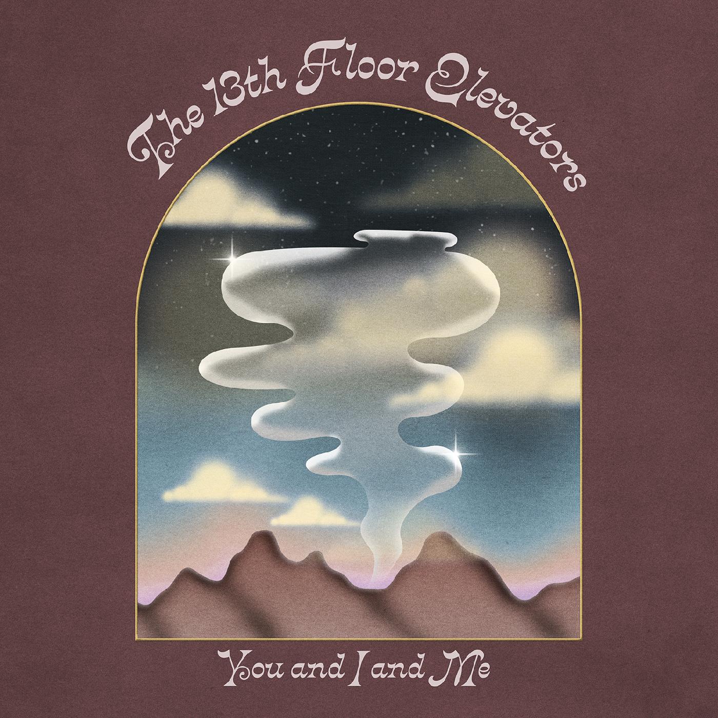 The 13th Floor Elevators You And I And Me