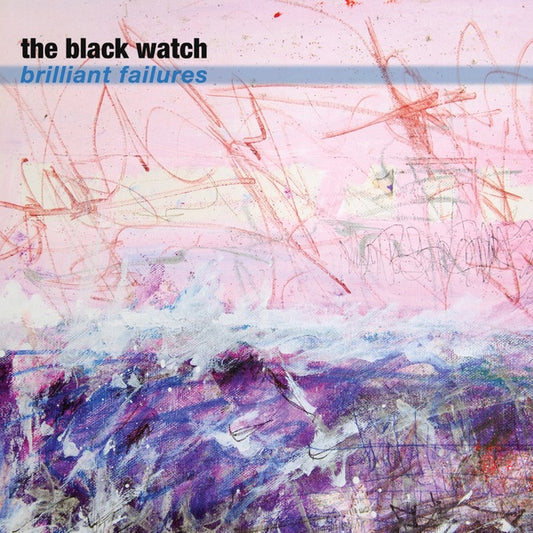 THE BLACK WATCH Brilliant Failures