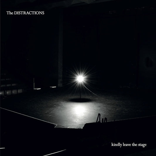 THE DISTRACTIONS Kindly Leave The Stage