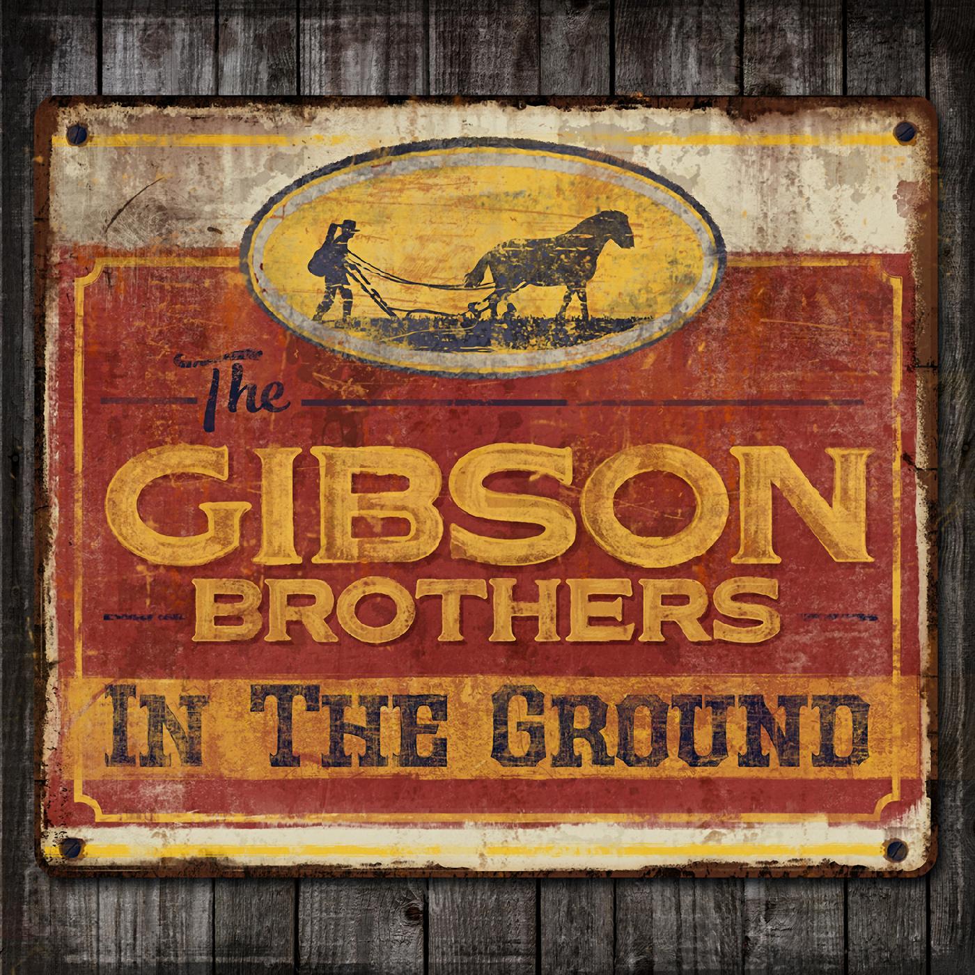 The Gibson Brothers In The Ground
