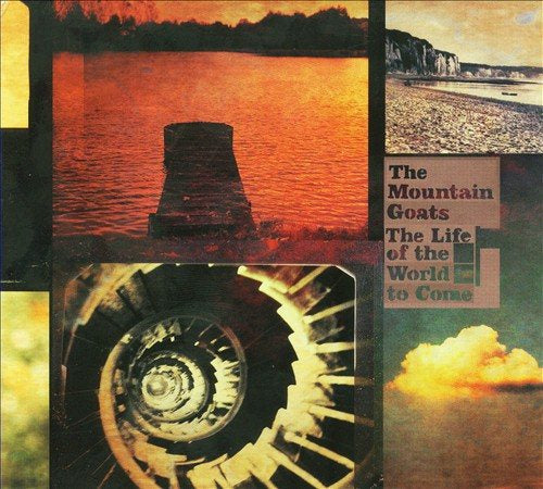 The Mountain Goats LIFE OF THE WORLD TO COME