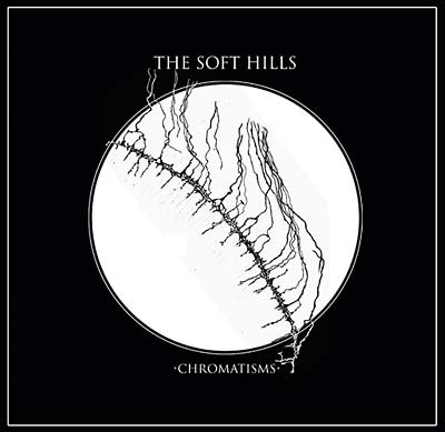 THE SOFT HILLS Chromatisms