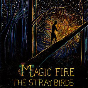 The Stray Birds Magic Fire