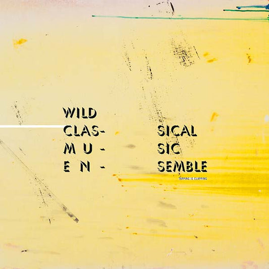 THE WILD CLASSICAL MUSIC ENSEMBLE Tapping Is Clapping