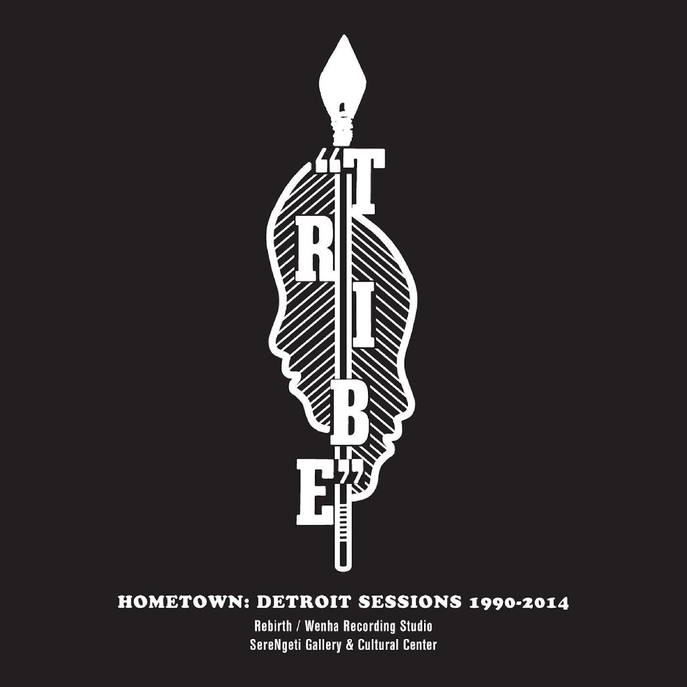 Tribe Hometown: Detroit Sessions 1990 - 2014