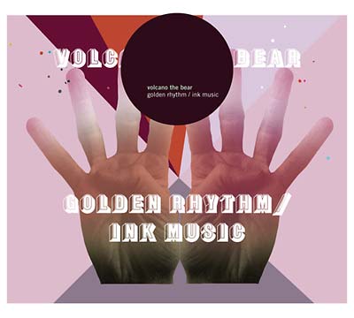 VOLCANO THE BEAR Golden Rhythm/Ink Music