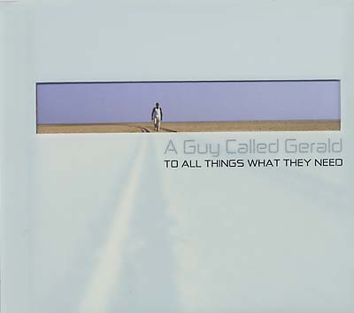 A Guy Called Gerald To All Things What They Need