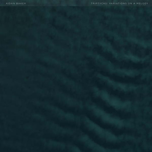 AIDAN BAKER Triptychs: Variations on a Melody