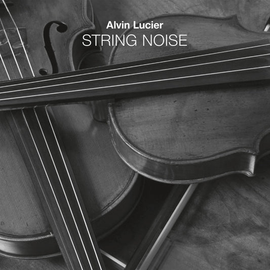 ALVIN LUCIER String Noise