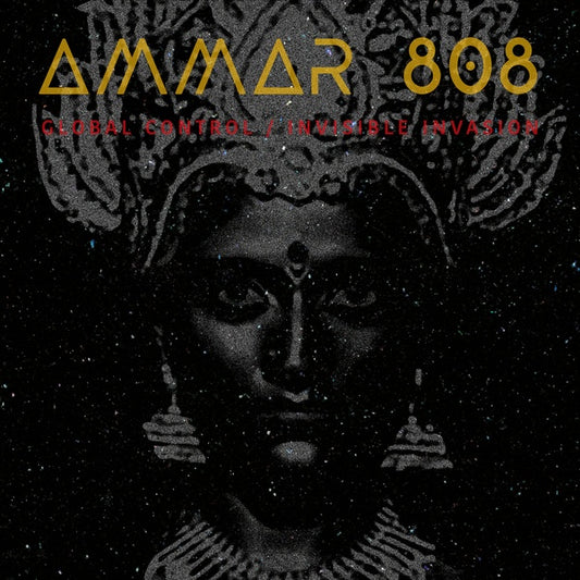 AMMAR 808 Global Control / Invisible Invasion