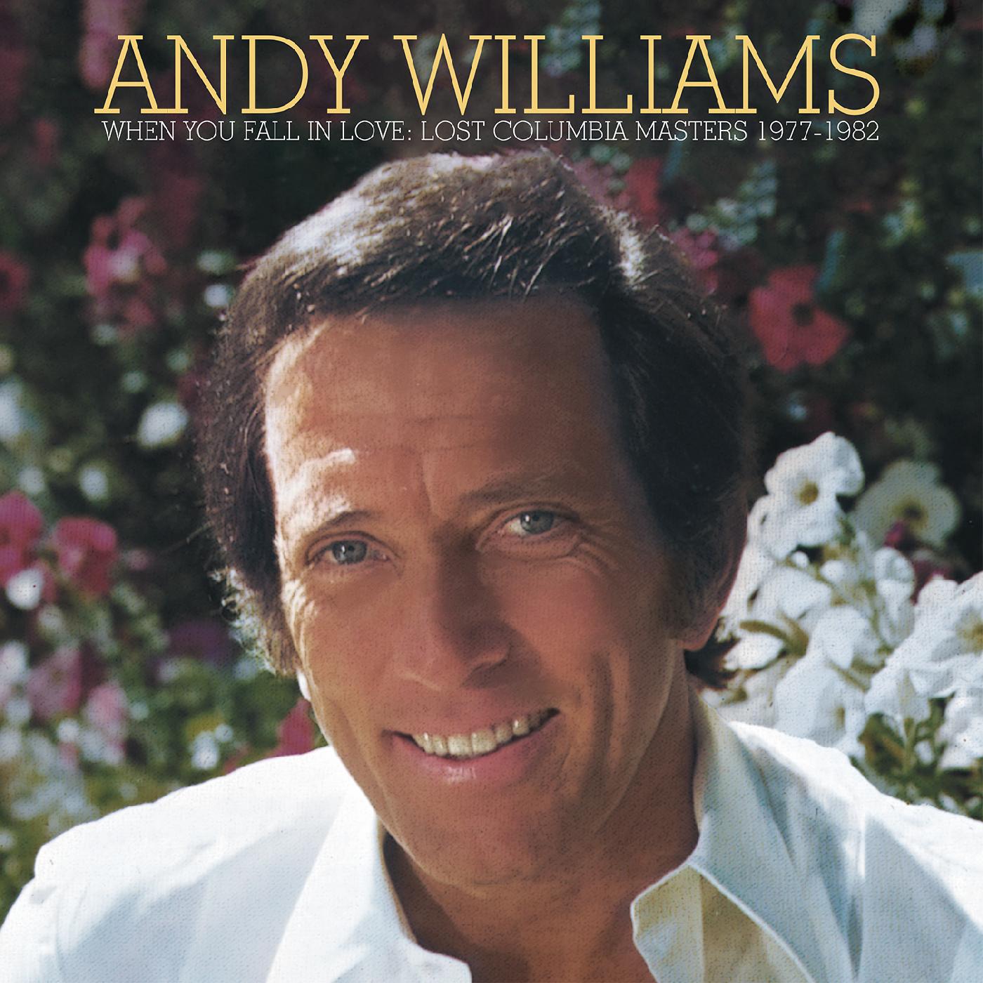 Andy Williams When You Fall in Loveâ€”Lost Columbia Masters 1977-1982