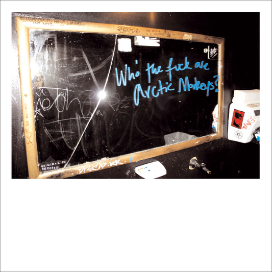 Arctic Monkeys WHO THE FUCK ARE ARCTIC MONKEYS