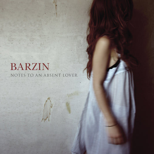 Barzin Notes to an Absent Lover