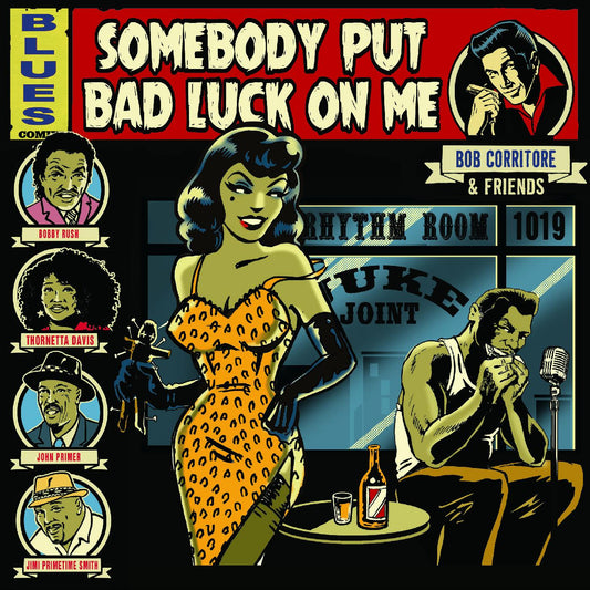 Bob Corritore Bob Corritore & Friends: Somebody Put Bad Luck On Me