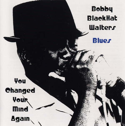 BOBBY BLACKHAT WALTERS You Changed Your Mind Again