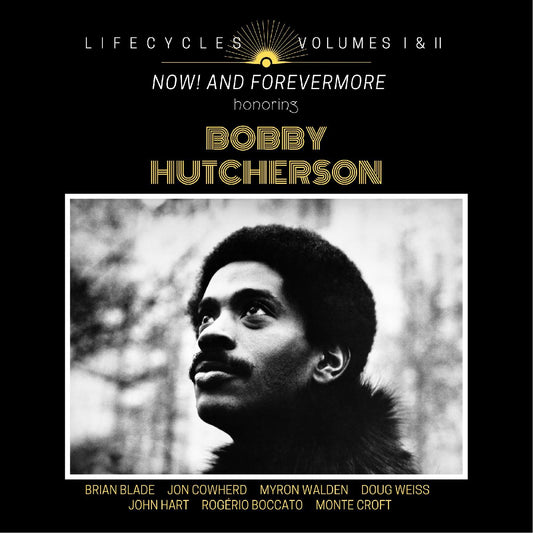 Brian Blade LIFECYCLES Volumes 1 & 2: Now! and Forevermore Honoring Bobby Hutcherson