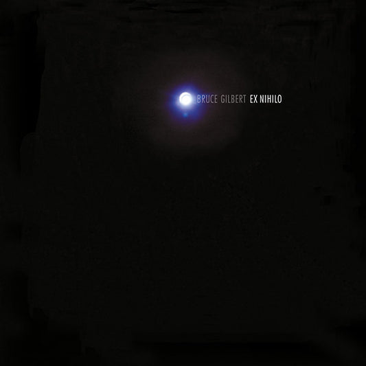 BRUCE GILBERT Ex Nihilo