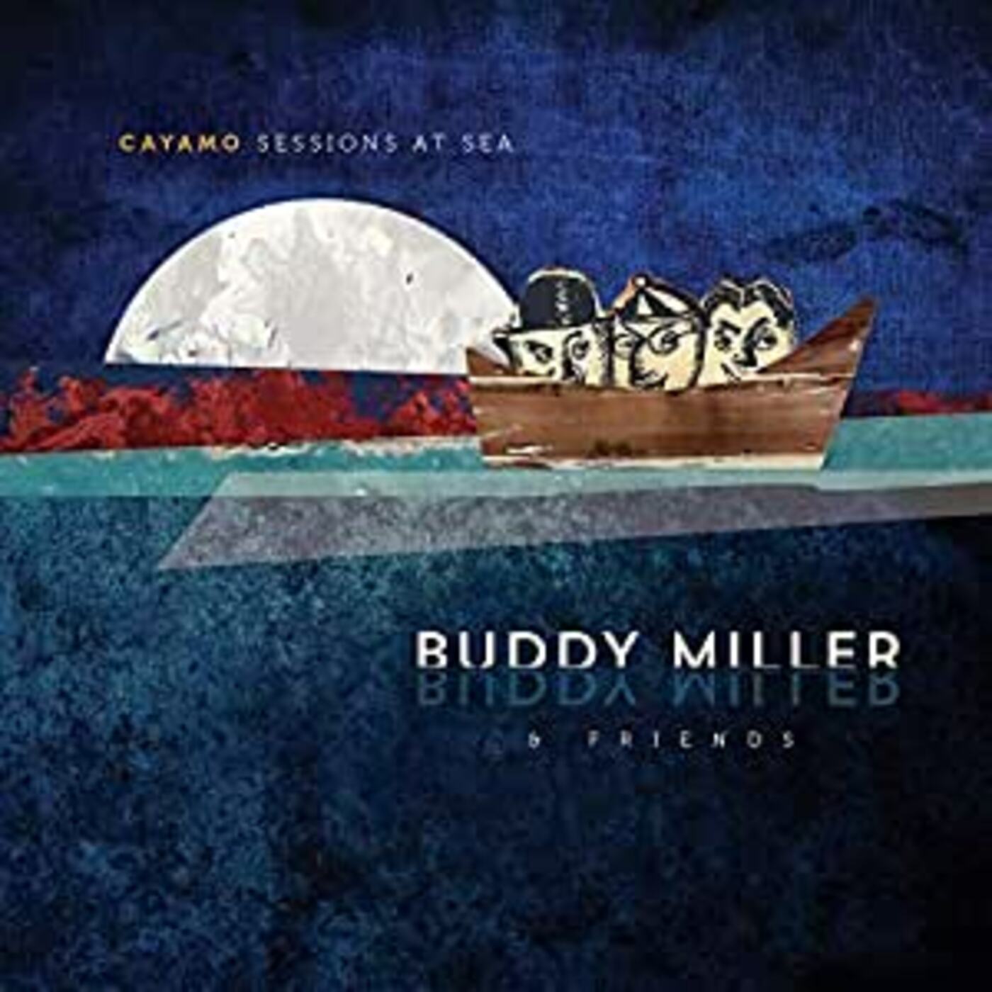 Buddy & Friends Miller Cayamo Sessions At Sea