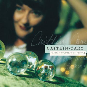 Caitlin Cary While You Weren't Looking