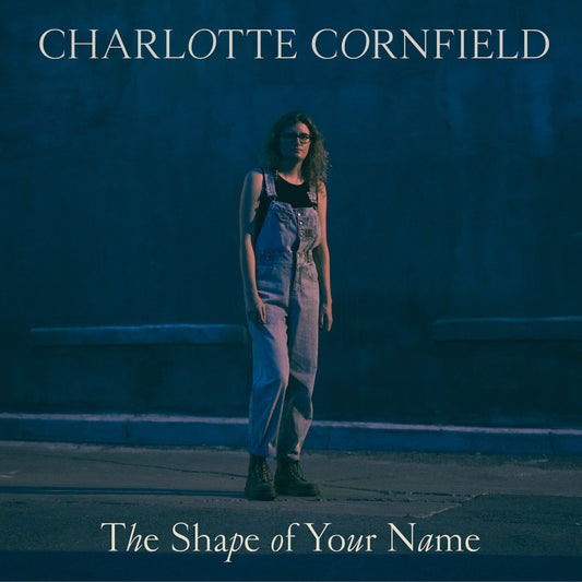 Charlotte Cornfield The Shape Of Your Name