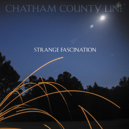 Chatham County Line Strange Fascination (FIRST EDITION)