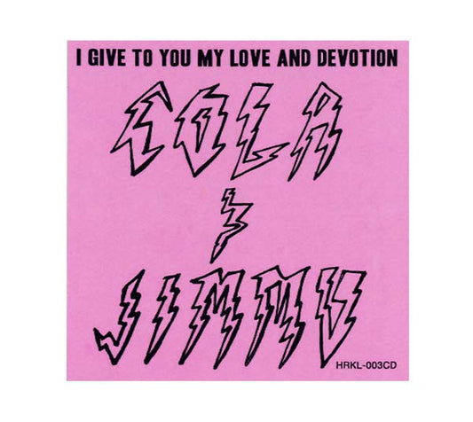 COLA & JIMMU I Give to You My Love and Devotion