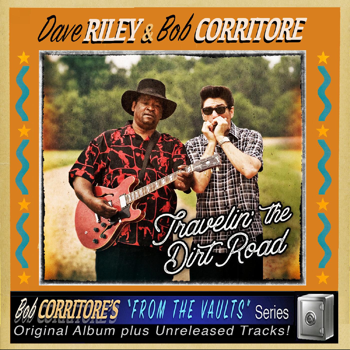 Dave & Bob Corritore Riley Travelin' The Dirt Road