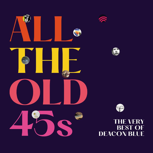 Deacon Blue All The Old 45S: The Very Best Of Deacon Blue