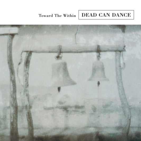 Dead Can Dance Toward The Within (Remastered)