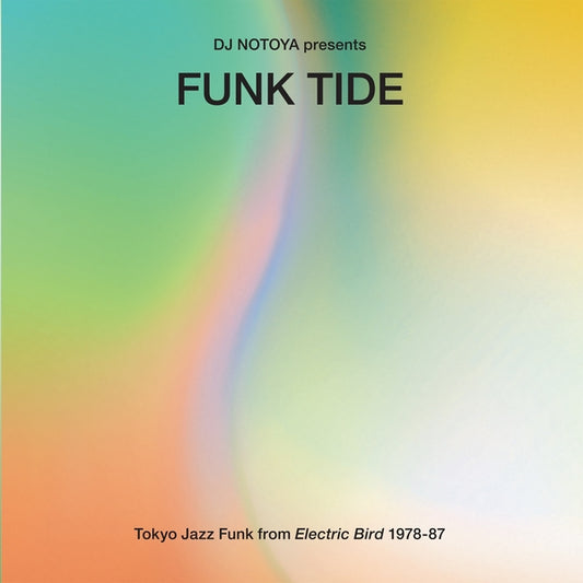 DJ NOTOYA Funk Tide: Tokyo Jazz-Funk From Electric Bird 1978-87