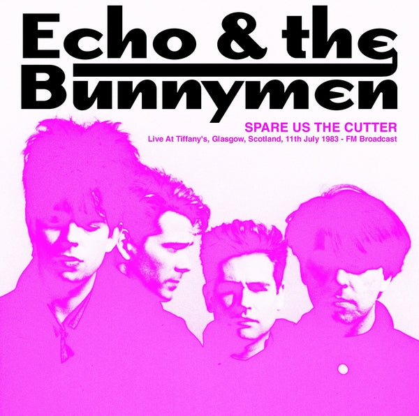 Echo & The Bunnymen Spare Us The Cutter: Live At Tiffany's, Glasgow, Scotland, 11th July 1983 - FM Broadcast (Pink Vinyl)