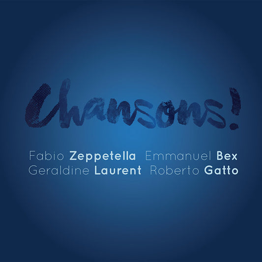 FABIO ZEPPETELLA/EMMANUEL BEX/GERALDINE LAURENT/RO Chansons!
