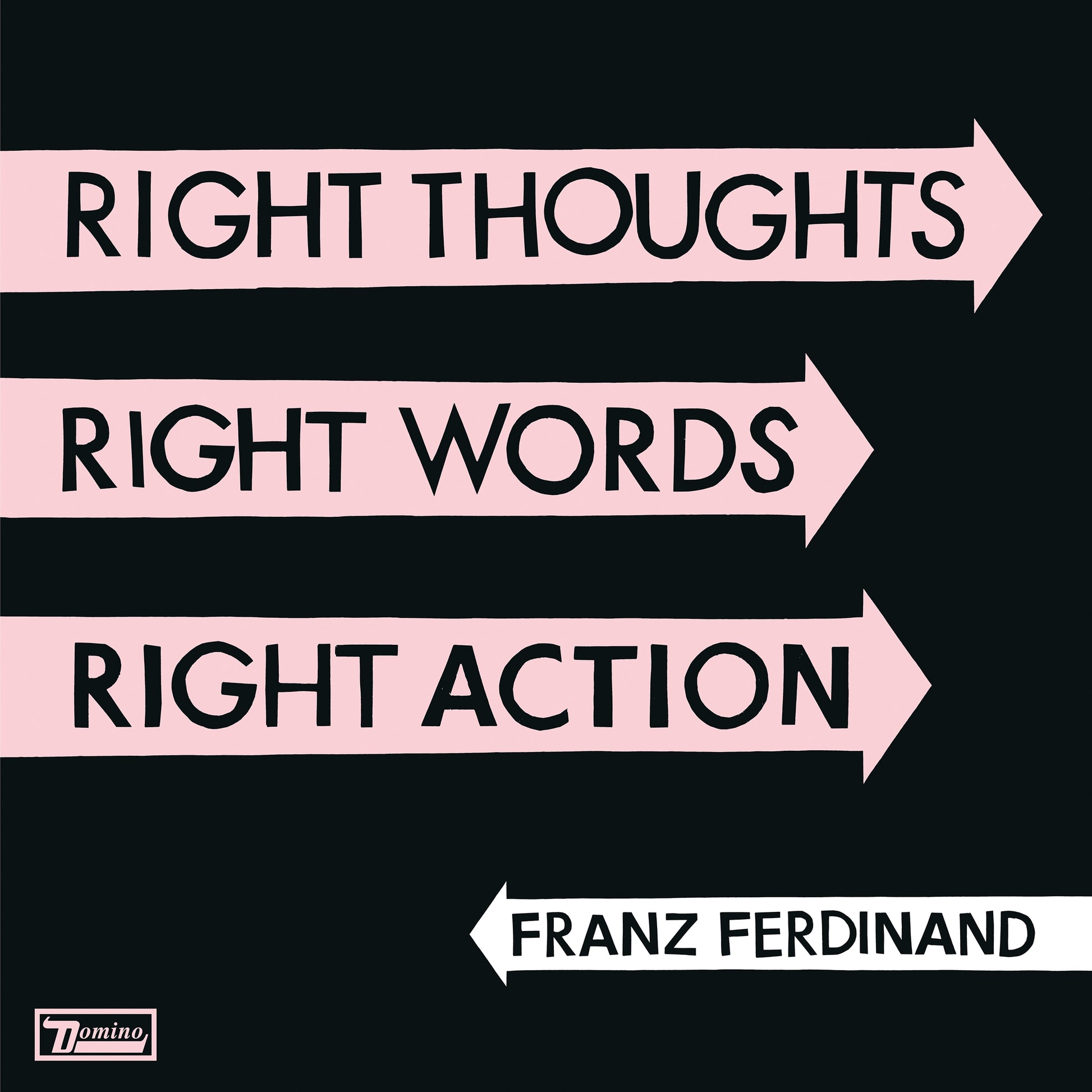Franz Ferdinand RIGHT THOUGHTS RIGHT WORDS RIGHT ACTION