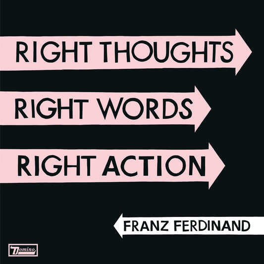 Franz Ferdinand RIGHT THOUGHTS RIGHT WORDS RIGHT ACTION
