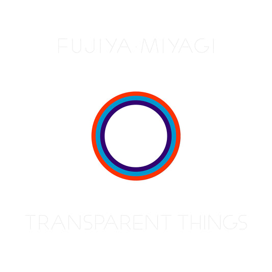 Fujiya & Miyagi Transparent Things