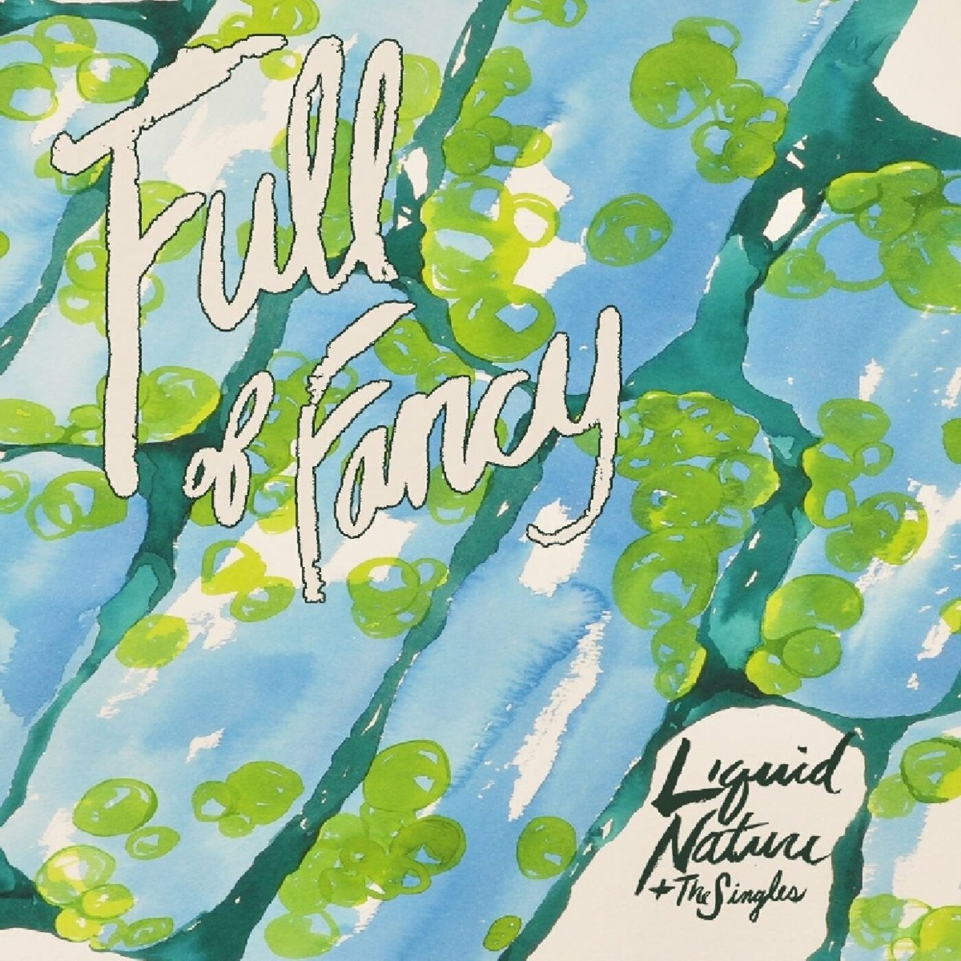 Full of Fancy Liquid Nature