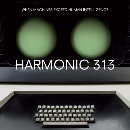 Harmonic 313 When Machines Exceed Human Intelligence