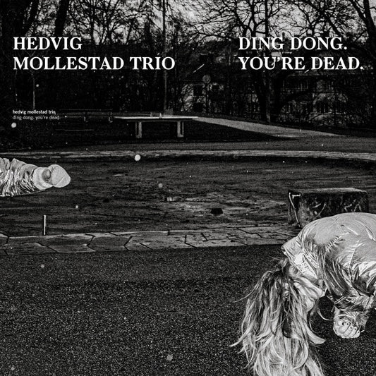 HEDVIG MOLLESTAD TRIO Ding Dong. You're Dead.