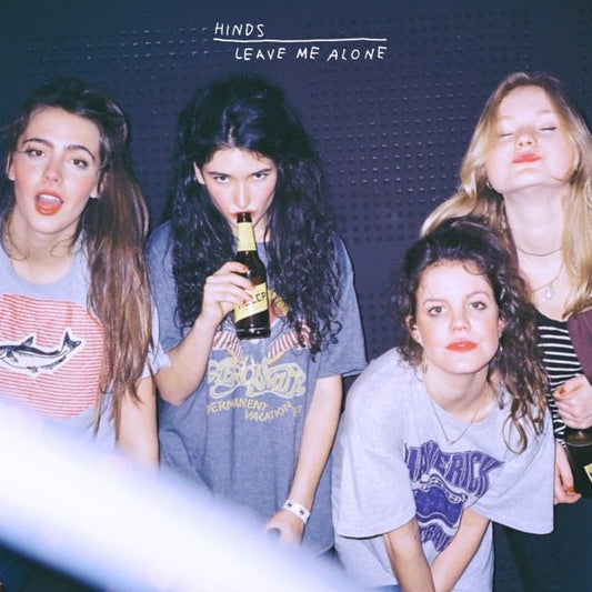 Hinds LEAVE ME ALONE