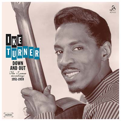 Ike Turner Down And Out: Ike Turner Recordings 1951-1959