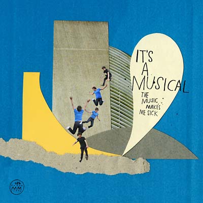 IT'S A MUSICAL The Music Makes Me Sick